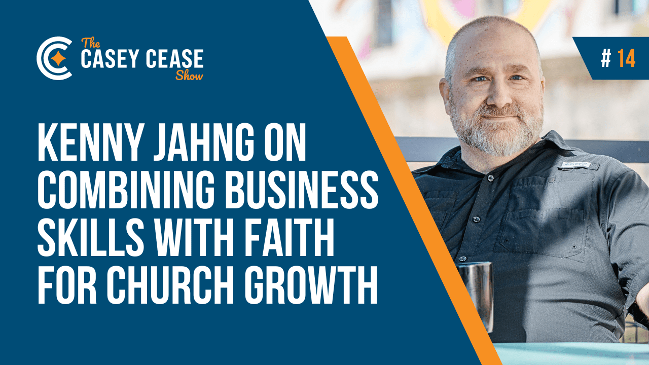 Kenny Jahng on Combining Business Skills with Faith for Church Growth | The  Casey Cease Show